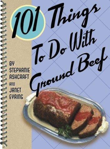 101 Things to Do with Ground Beef