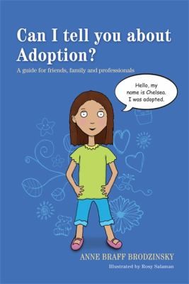 Can I Tell You About Adoption: A Guide For Friends, Family And Professionals