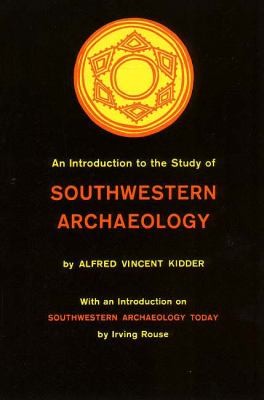 An Introduction To The Study Of Southwestern Archaeology With A Preliminary Account Of The Excavations At Pecos