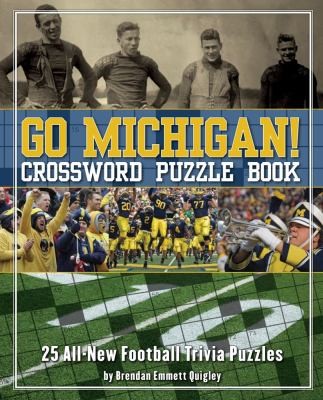 Go Michigan Crossword Puzzle Book: 25 All-New Wolverines Football Trivia Puzzles