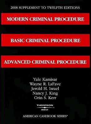 2008 Supplement to Twelfth Editions Modern Criminal Procedure: Basic Criminal Procedure and Advanced Criminal Procedure