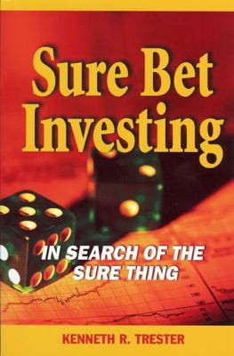 Sure Bet Investing The Search For The Sure Thing