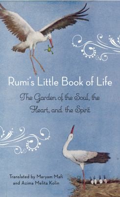 Rumis Little Book Of Life The Garden Of The Soul The Heart And The Spirit