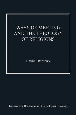 Ways Of Meeting And The Theology Of Religions