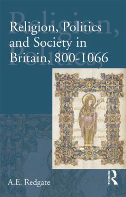 Religion Politics And Society In Britain 800 1066