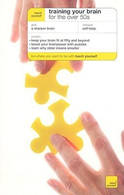 Teach Yourself Training Your Brain for the Over 50s