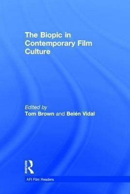 The Biopic In Contemporary Film Culture