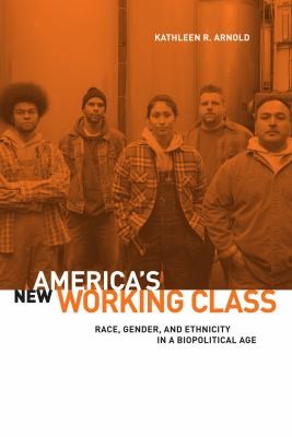Americas New Working Class Race Gender And Ethnicity In A Biopolical Age