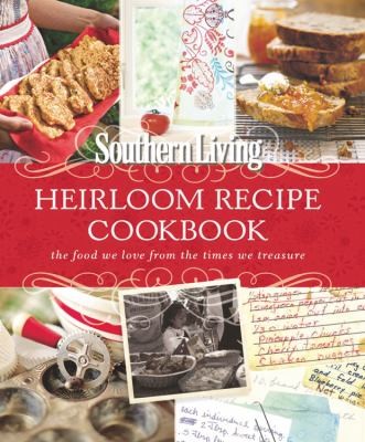 Heirloom Recipe Cookbook: The Food We Love From The Times We Treasure