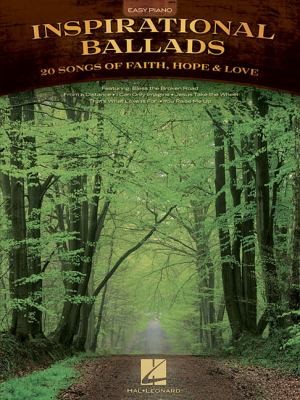 Inspirational Ballads: 26 Songs of Faith, Hope, Love