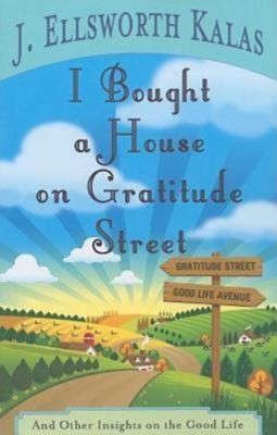 I Bought A House On Gratitude Street And Other Insights On The Good Life