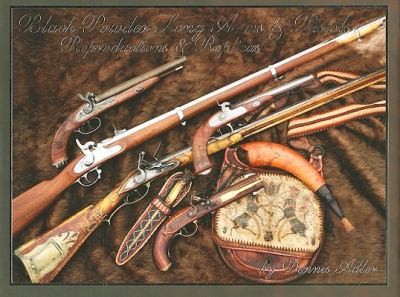 Black Powder Long Arms: Pistols, Reproductions, Replicas