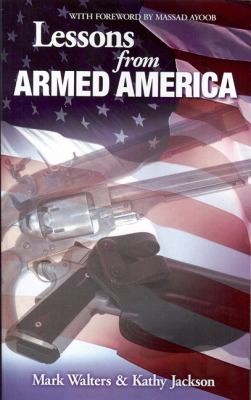 Lessons From Armed America: True Stories Of Men And Women Who Defended Themselves And Their Families