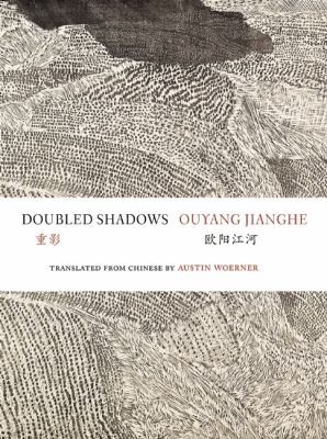 Doubled Shadows Selected Poetry Of Ouyang Jianghe