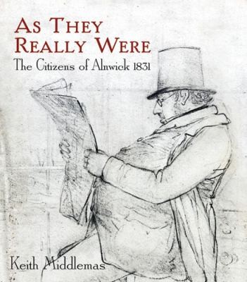 As They Really Were: The Citizens Of Alnwick 1831