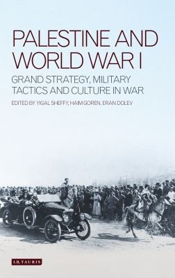 Palestine and World War I: Grand Strategy, Military Tactics, and Culture in War