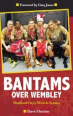 Bantams Over Wembley Bradford Citys Miracle Season
