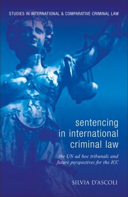 Sentencing In International Criminal Law: The Approach Of The Two Ad Hoc Tribunals And Future Perspectives For The International Criminal Court