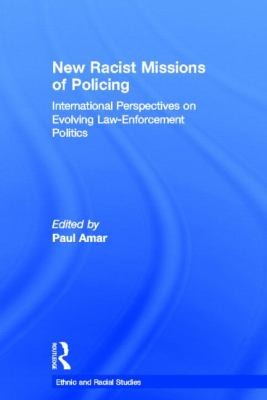 New Racial Missions Of Policing International Perspectives On Evolving Lawenforcement Politics
