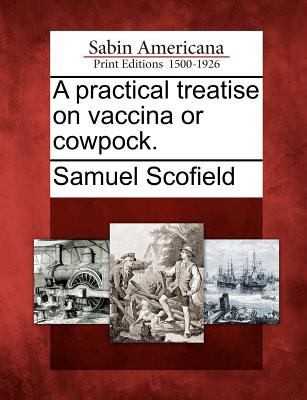 A Practical Treatise on Vaccina or Cowpock