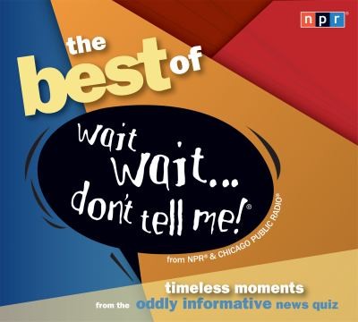 The Best Of Wait Waitdont Tell Me Timeless Moments From The Oddly Informative News Quiz