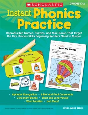 Instant Phonics Practice: Reproducible Games, Puzzles, and Minibooks That Target the Key Phonics Skills Beginning Readers Need to Master