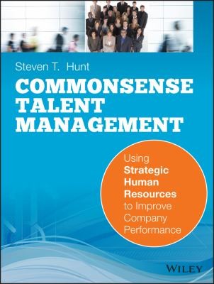 Common Sense Talent Management Fundamental Methods For Increasing Workforce Productivity
