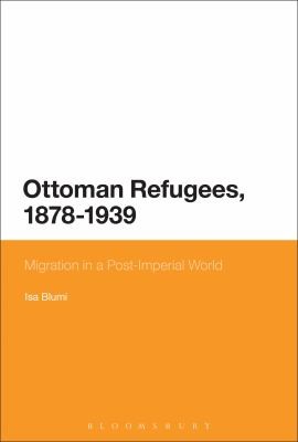 Ottoman Refugees 18781939 Migration In A Postimperial World