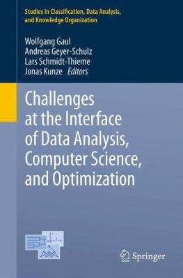 Challenges at the Interface of Data Analysis, Computer Science, and Optimization: Proceedings of the 34th Annual Conference of the Gesellschaft für Klassifikation e.V. Karlsruhe, July 21-23, 2010