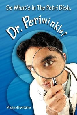 So Whats in the Petri Dish Dr Periwinkle
