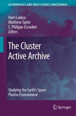 The Cluster Active Archive Studying The Earths Space Plasma Environment