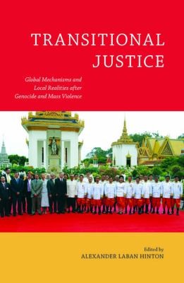 Transitional Justice: Global Mechanisms and Local Realities After Genocide and Mass Violence