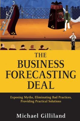 The Business Forecasting Deal: Exposing Bad Practices and Providing Practical Solutions