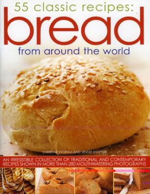 55 Classic Recipes: Bread From Around The World