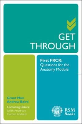 Get Through First FRCR Questions for the Anatomy Module