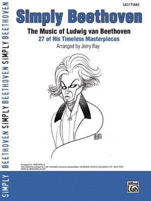 Simply Beethoven: The Music of Ludwig Van Beethoven - 27 of His Timeless Masterpieces