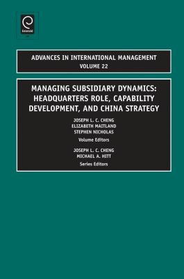 Managing Subsidiary Dynamics: Headquarters Role, Capability Development, and China Strategy