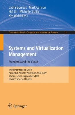Systems and Virtualization Management Standards and the Cloud: Third International DMTF Academic Alliance Workshop, Revised Selected Papers, SVM 2009, Wuhan, China, September 22-23, 2009
