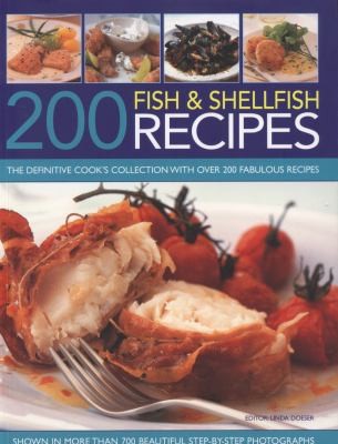 200 Fish & Shellfish Recipes: The Definitive Cook's Collection