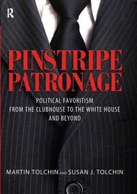 Pinstripe Patronage: Political Favoritism From The Clubhouse To The White House And Beyond