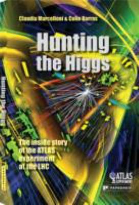 Hunting The Higgs The Inside Story Of The Atlas Experiment At The Large Hadron Collider