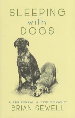 Sleeping With Dogs A Peripheral Autobiography