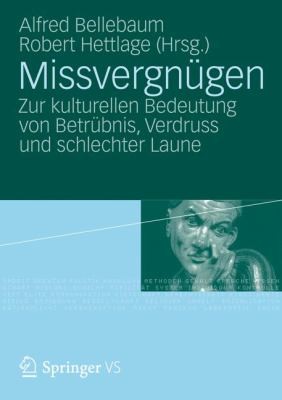 Missvergngen Zur Kulturellen Bedeutung Von Betrbnis Verdruss Und Schlechter Laune