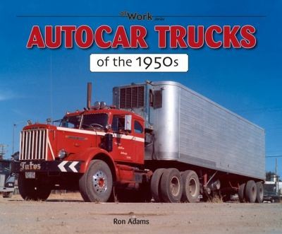 Autocar Trucks Of The 1950s