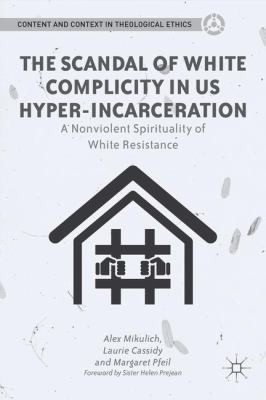 The Scandal of White Complicity in US Hyperincarceration: A Nonviolent Spirituality of White Resistance