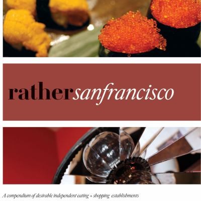 Rather San Francisco: Eat, Shop, Explore, Discover Local Gems