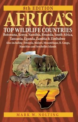 Africa's Top Wildlife Countries: Botswana, Kenya, Namibia, Rwanda, South Africa, Tanzania, Uganda, Zambia, Zimbabwe. Also Including Ethiopia, Malawi, Mozambique, R Congo, Mauritius, and Seychelles Islands