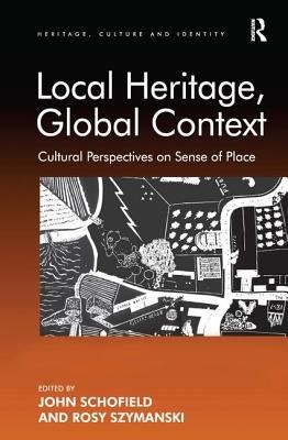 Local Heritage Global Context: Cultural Perspectives On Sense Of Place