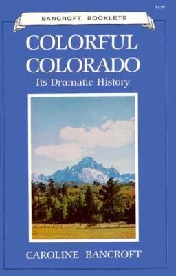 Colorful Colorado Its Dramatic History