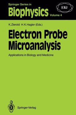 Electron Probe Microanalysis Applications In Biology And Medicine Invited Contributions With Conference Discussion Of The Conference On Progress Of Electron Probe Microanalysis In Biology And Medicine At Schloss Ringberg November 1619 1988